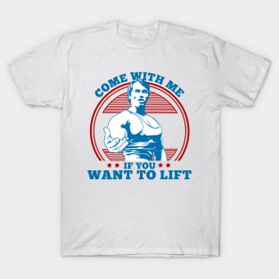 Come With Me If You Want To Lift T-Shirt